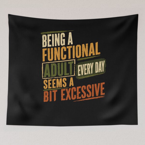 Item preview, Being A Functional Adult Every Day Seems A Bit Excessive Sarcasm Adulting Humor Millennial Gen Z designed and sold by JonesFlora2025.