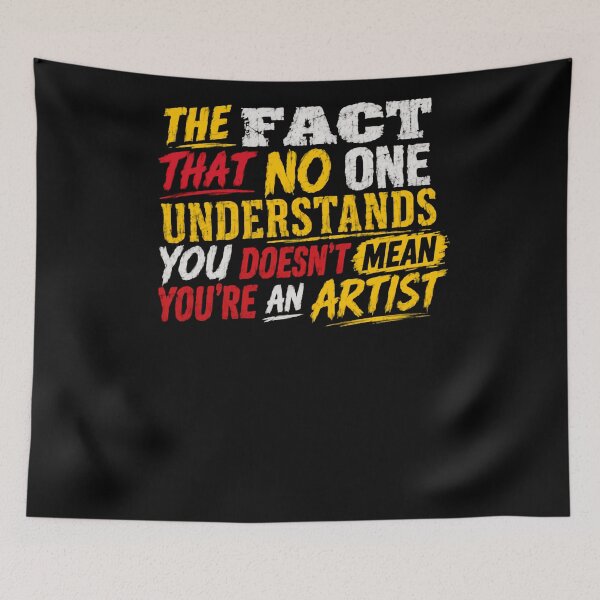 Item preview, The Fact That No One Understands You Doesn't Mean You're An Artist Sarcastic Humor Creative Quote designed and sold by RetroMini2026.