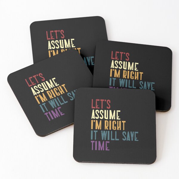 Item preview, Let's Assume I'm Right It Will Save Time Sarcasm Humor Confident Assertive designed and sold by RetroMini2026.