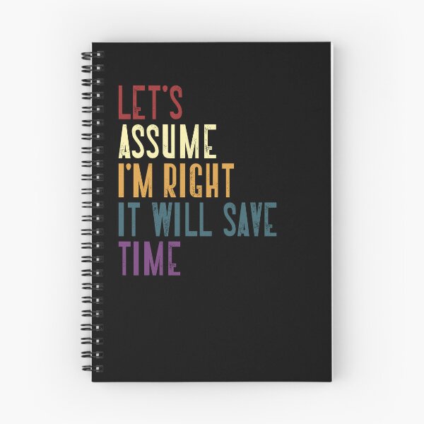 Item preview, Let's Assume I'm Right It Will Save Time Sarcasm Humor Confident Assertive designed and sold by RetroMini2026.