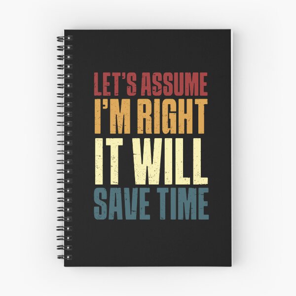 Item preview, Let's Assume I'm Right It Will Save Time Sarcastic Funny Quote Confident Humor designed and sold by JonesFlora2025.