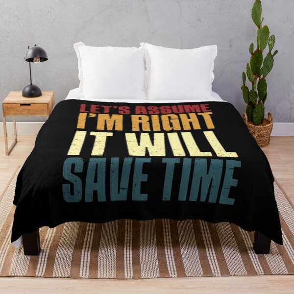 Item preview, Let's Assume I'm Right It Will Save Time Sarcastic Funny Quote Confident Humor designed and sold by JonesFlora2025.