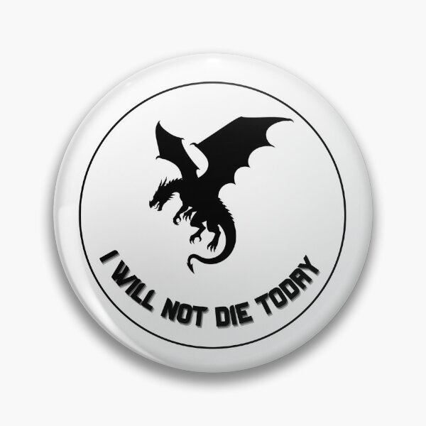 Item preview, I Will Not Die Today - Dragon Badge  designed and sold by LunnaAtica.