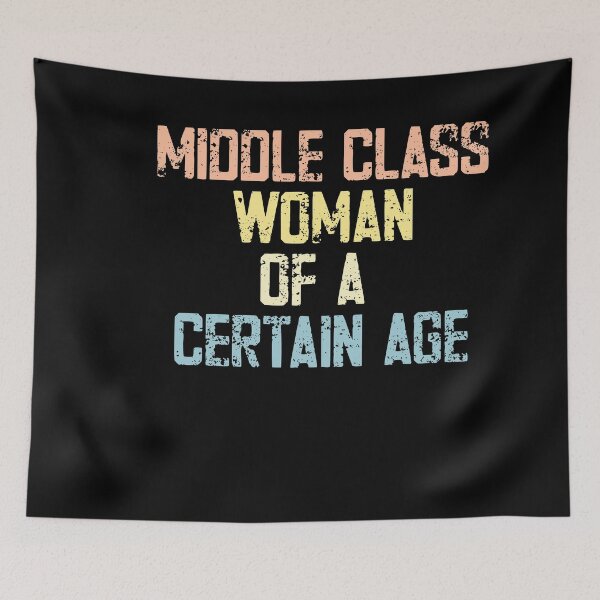 Item preview, Middle Class Woman Of A Certain Age Adult Humor Middle Aged Women designed and sold by JonesFlora2025.