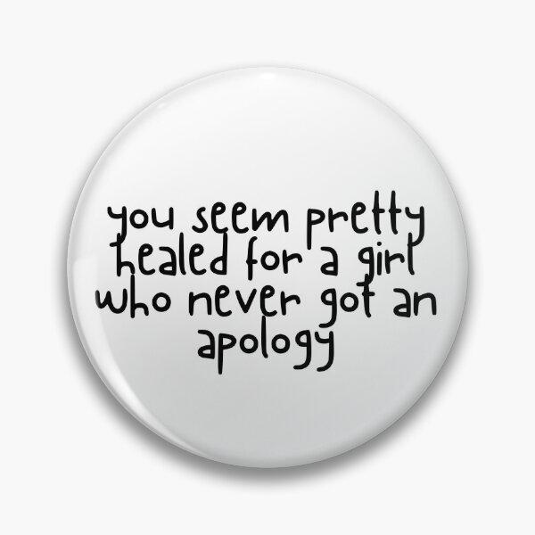 Item preview, You Seem Pretty Healed for a Girl Who Never Got an Apology designed and sold by xoxo.lunalulu.