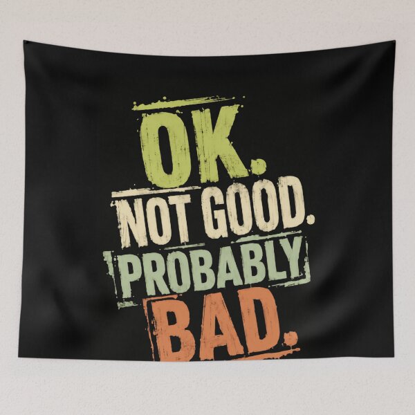Item preview, Ok Not Good Probably Bad Sarcastic Humor Funny Quote Relatable Bad Day designed and sold by JonesFlora2025.