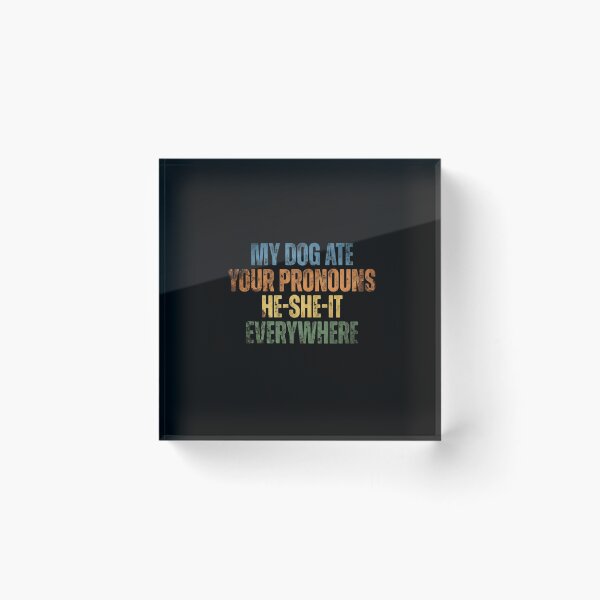 Item preview, My Dog Ate Your Pronouns He-She-It Everywhere Funny Dog Owner Statement designed and sold by JonesFlora2025.