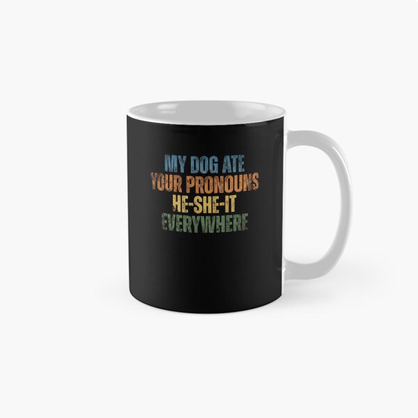 Item preview, My Dog Ate Your Pronouns He-She-It Everywhere Funny Dog Owner Statement designed and sold by JonesFlora2025.