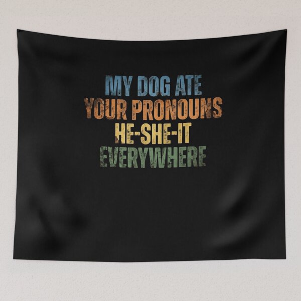 Item preview, My Dog Ate Your Pronouns He-She-It Everywhere Funny Dog Owner Statement designed and sold by JonesFlora2025.