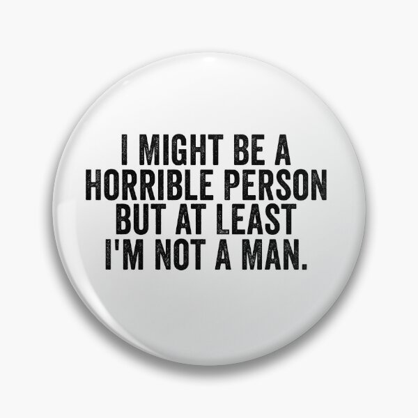 Item preview, I Might Be a Horrible Person but at Least I'm Not a Man Funny Feminist Shirt | Sarcastic Women's Humor Quote Design designed and sold by 76Valeria.
