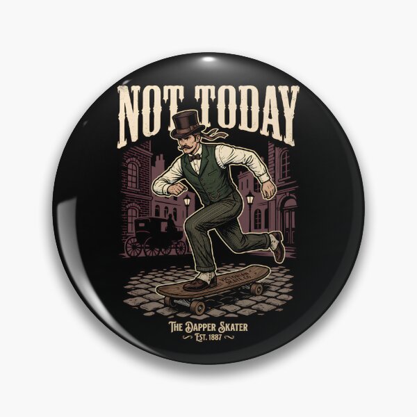 Item preview, Not Today, The Dapper Skater designed and sold by DesignedByMarty.