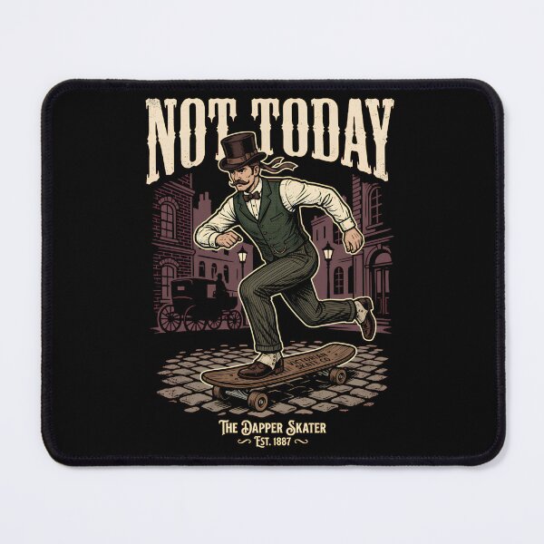 Item preview, Not Today, The Dapper Skater designed and sold by DesignedByMarty.