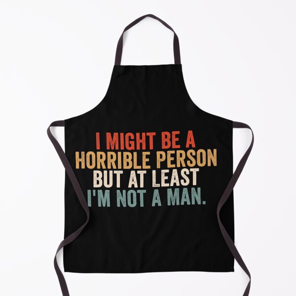 Item preview, I Might Be a Horrible Person but at Least I'm Not a Man Funny Feminist Shirt | Sarcastic Women's Humor Quote Design designed and sold by 76Valeria.