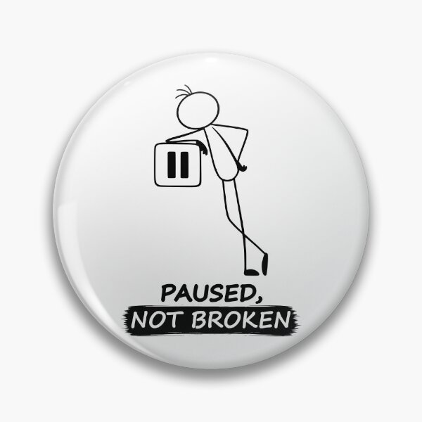 Item preview, Paused, Not Broken  designed and sold by Pebl-Co.