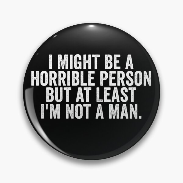 Item preview, I Might Be a Horrible Person but at Least I'm Not a Man Funny Feminist Shirt | Sarcastic Women's Humor Quote Design designed and sold by 76Valeria.