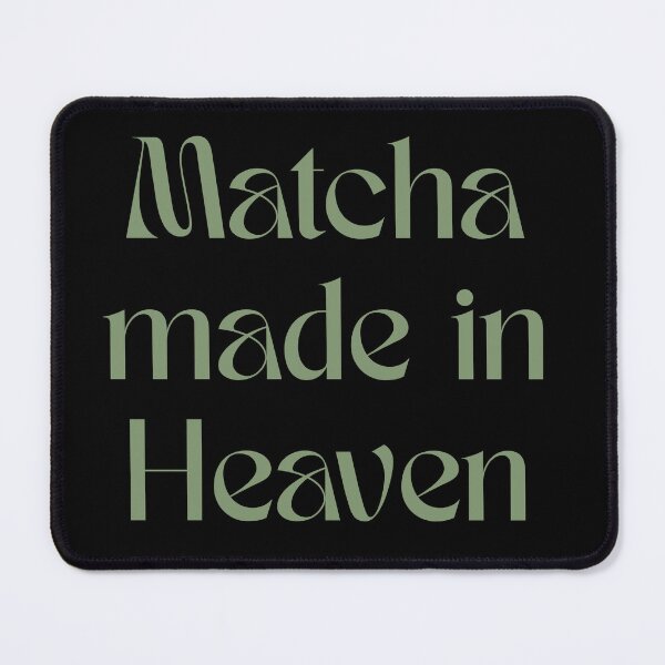 Item preview, Matcha made in Heaven designed and sold by Mucha's Rose.