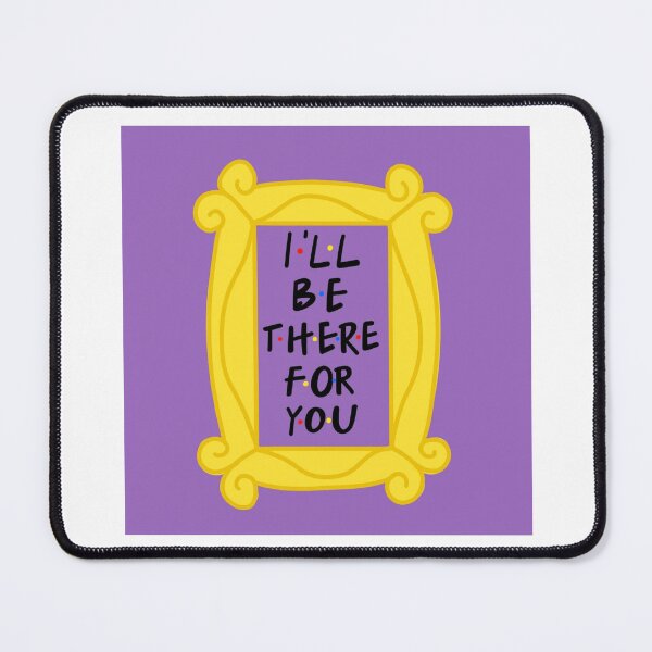 Item preview, I Will Be There For You - Friends Series designed and sold by suh shop.