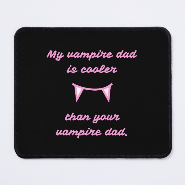 Item preview, My Vampire Dad Is Cooler designed and sold by YouThinkImCrazy.