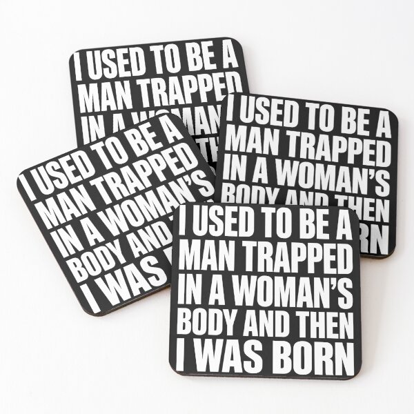 Item preview, Funny Sarcastic - I Used To Be A Man Trapped In A Woman's Body And Then I Was Born designed and sold by CutOutIdols.