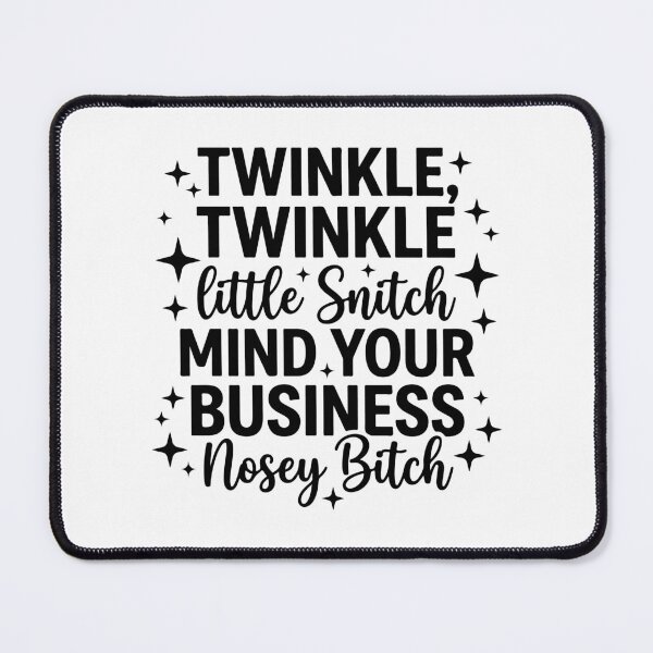 Item preview, Twinkle Twinkle Little Snitch Mind Your Business Sarcastic Quote designed and sold by raedattia.