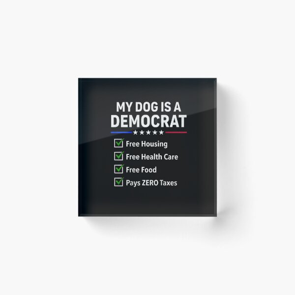 Item preview, My Dog Is A Democrat Free Housing Free Health Care Funny Political Checklist  designed and sold by Rahamkshop.