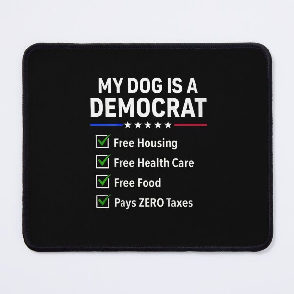 Item preview, My Dog Is A Democrat Free Housing Free Health Care Funny Political Checklist  designed and sold by Rahamkshop.