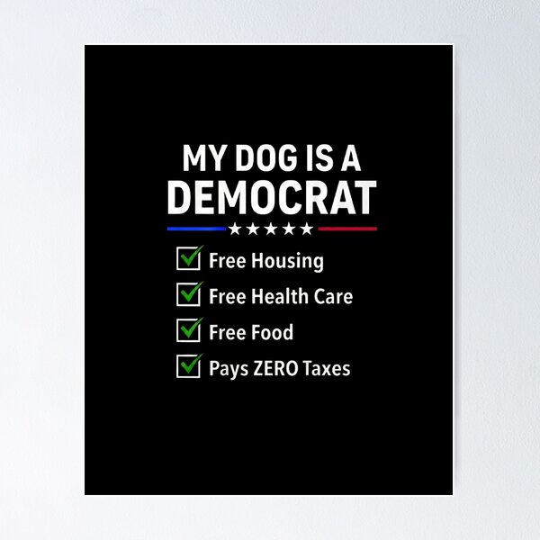 Item preview, My Dog Is A Democrat Free Housing Free Health Care Funny Political Checklist  designed and sold by Rahamkshop.