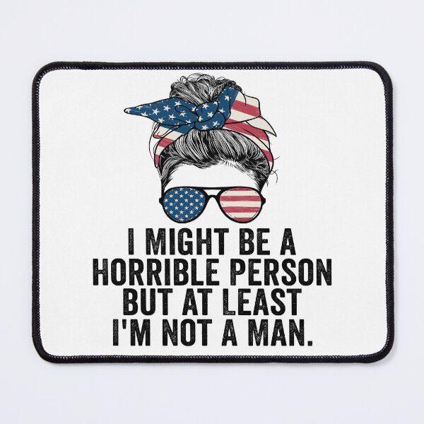 Item preview, I Might Be a Horrible Person but at Least I'm Not a Man Funny Feminist Shirt | Sarcastic Women's Humor Quote Design designed and sold by 76Valeria.