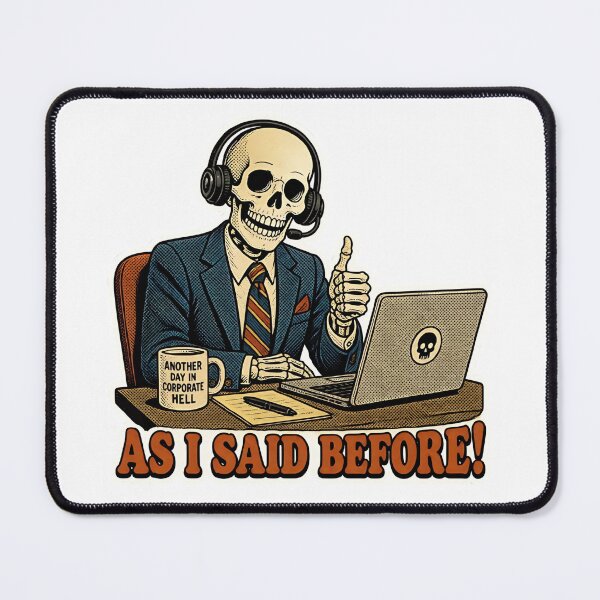 Item preview, As I Said Before Corporate Hell Skeleton Meme designed and sold by RareVisuals.