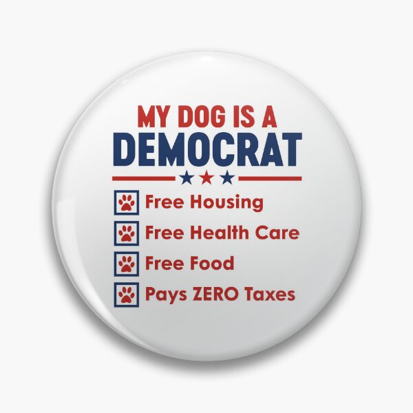 Item preview, My Dog is A Democrat Free Housing Free Health Care Free Food Pays Zero Taxes designed and sold by gunaone-design.
