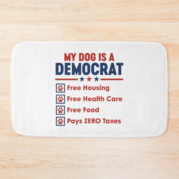 Item preview, My Dog is A Democrat Free Housing Free Health Care Free Food Pays Zero Taxes designed and sold by gunaone-design.