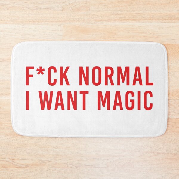 Item preview, Fuck Normal I Want Magic designed and sold by tigrootiger.