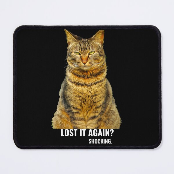 Item preview, Lost It Again? Shocking. Funny Sarcastic Cat designed and sold by Rozzzita7.