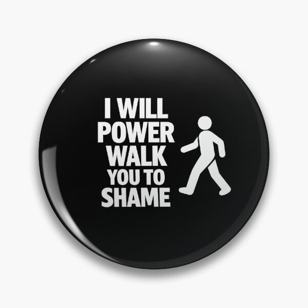 Item preview, I Will Power Walk You To Shame designed and sold by xcore.