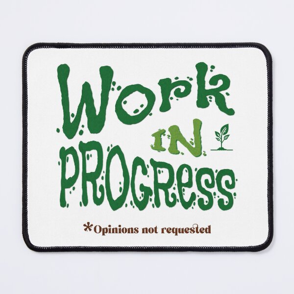 Item preview, Work in Progress — Opinions Not Requested designed and sold by bloom&trowel.