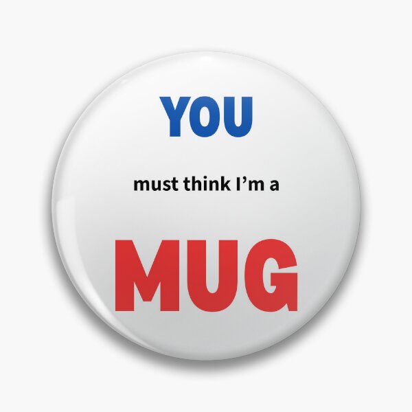 Item preview, You Must Think I'm a MUG designed and sold by AndysTeeShop.