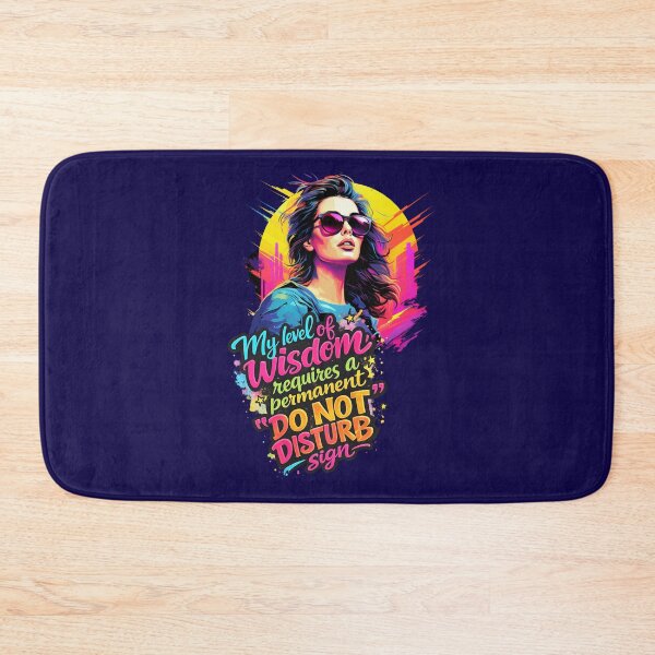 Item preview, A Wise Woman - My Level of Wisdom Requires a Permanent Do Not Disturb Sign designed and sold by Dinaelsherkawy.