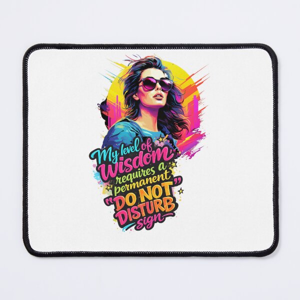 Item preview, A Wise Woman - My Level of Wisdom Requires a Permanent Do Not Disturb Sign designed and sold by Dinaelsherkawy.