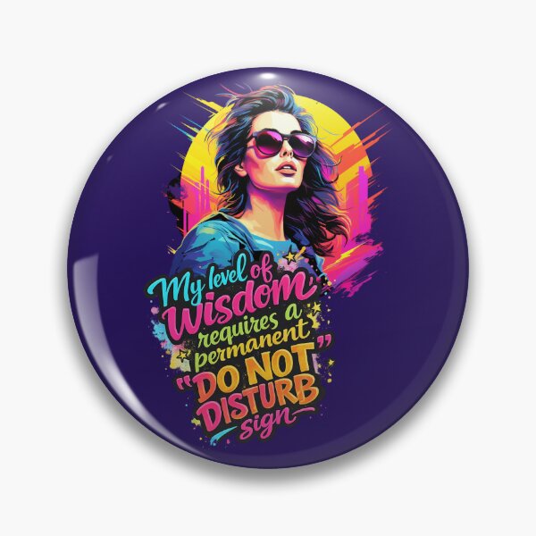 Item preview, A Wise Woman - My Level of Wisdom Requires a Permanent Do Not Disturb Sign designed and sold by Dinaelsherkawy.