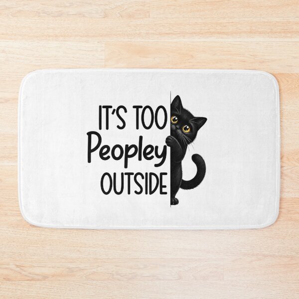 Item preview, It's Too Peopley Outside Funny Black Cat Introvert Antisocial Sarcastic Art designed and sold by PrintAura15.