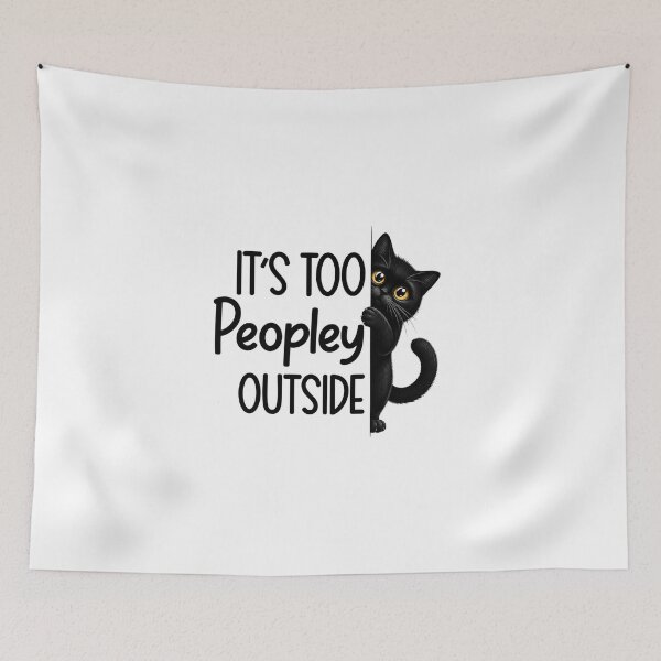 Item preview, It's Too Peopley Outside Funny Black Cat Introvert Antisocial Sarcastic Art designed and sold by PrintAura15.