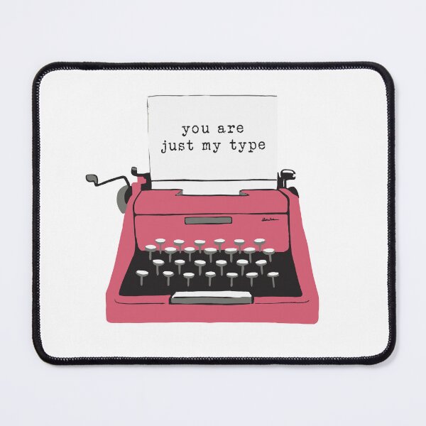 Item preview, you are just my type writer designed and sold by FloFlo8468.