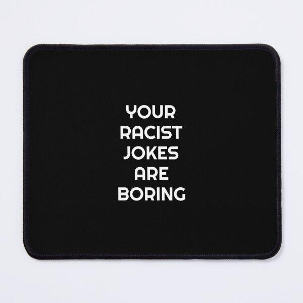 Item preview, Your Racist Jokes Are Boring - Make racists afraid again - Anti fascist  designed and sold by Inspirationmotivation.