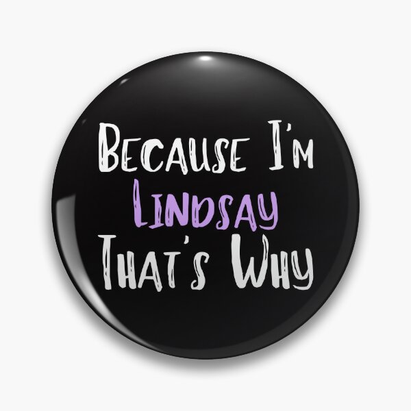 Item preview, Because I'm Lindsay That's Why Funny Women's Gift designed and sold by WeirdlyRare.