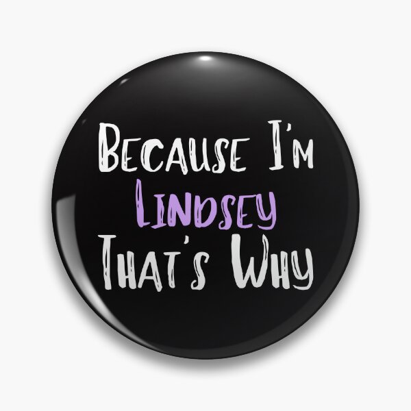 Item preview, Because I'm Lindsey That's Why Funny Women's Gift designed and sold by WeirdlyRare.
