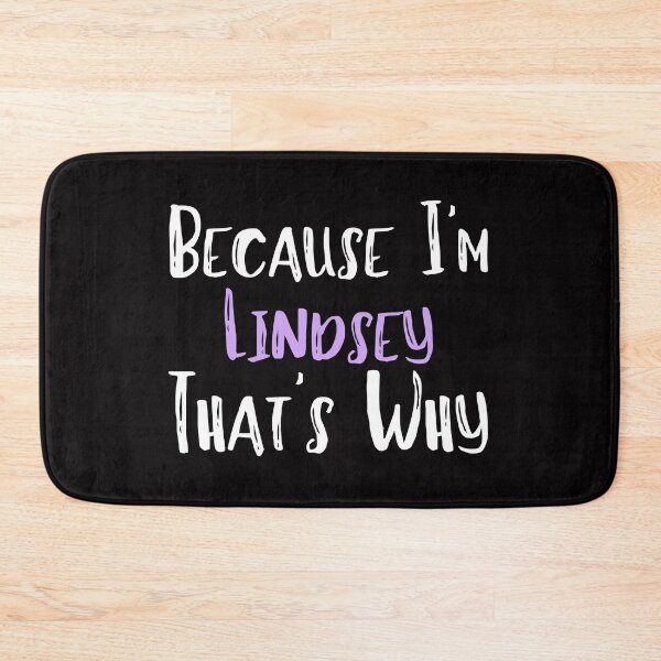 Item preview, Because I'm Lindsey That's Why Funny Women's Gift designed and sold by WeirdlyRare.