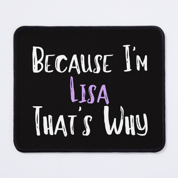 Item preview, Because I'm Lisa That's Why Funny Women's Gift designed and sold by WeirdlyRare.