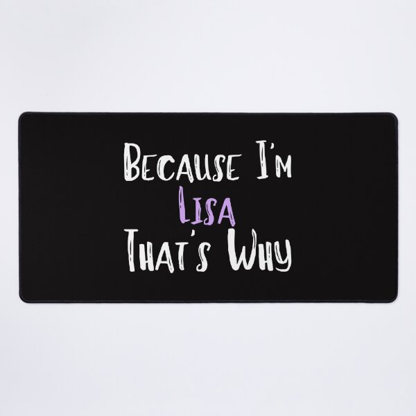 Item preview, Because I'm Lisa That's Why Funny Women's Gift designed and sold by WeirdlyRare.