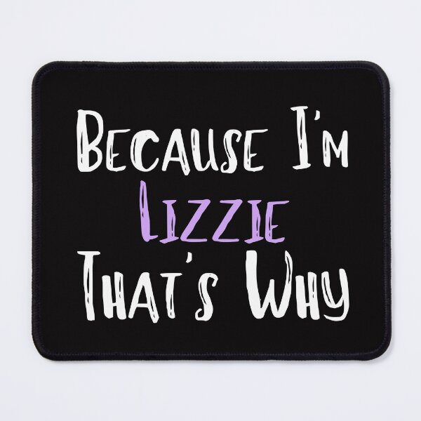 Item preview, Because I'm Lizzie That's Why Funny Women's Gift designed and sold by WeirdlyRare.
