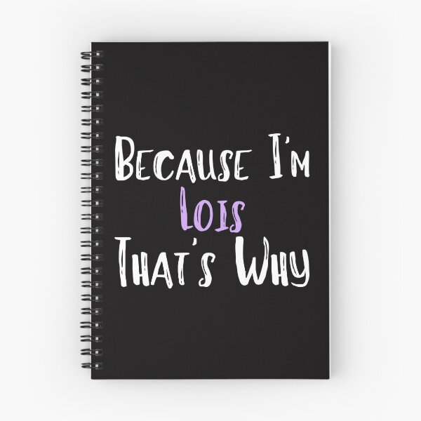 Item preview, Because I'm Lois That's Why Funny Women's Gift designed and sold by WeirdlyRare.